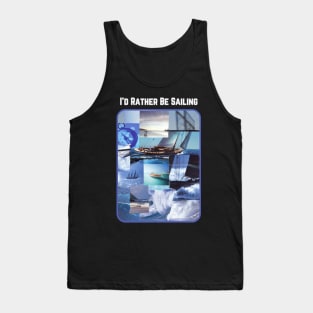 I'd Rather Be Sailing Tank Top